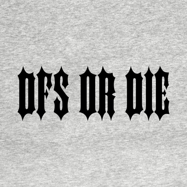 Gothic 'DFS OR DIE' by theBRKDWN Sports